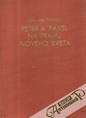 Peter a Pavol na prahu nového sveta - Hrušovský Ján