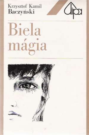 Biela mágia - Baczyňski Krzysztof