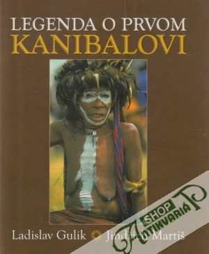 Legenda o prvom kanibalovi - Gulik L., Martiš J.