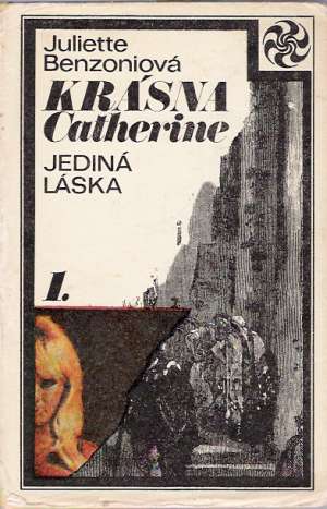 Krásna Catherine I. - Jediná láska - Benzoniová Juliette