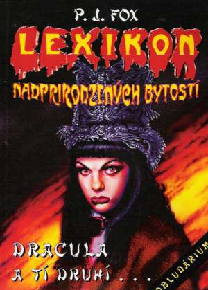 Lexikon nadprirodzených bytostí - Dracula a tí druhí... - Fox P.J.
