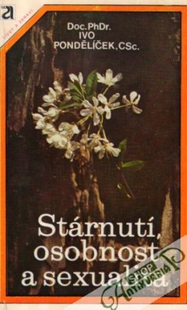 Stárnutí, osobnost a sexualita - Pondělíček Ivo
