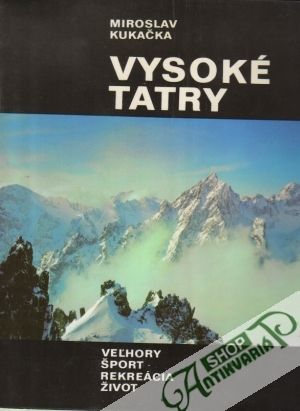 Vysoké Tatry - veľhory, šport, rekreácia, život - Kukačka Miroslav