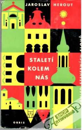 Staletí kolem nás - přehled stavebních slohů - Herout Jaroslav