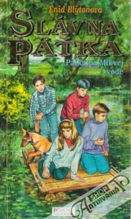 Slávna pätka - Päťka na Mĺkvej vode - Blytonová Enid