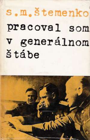 Pracoval som v generálnom štábe - Štemenko S.M.