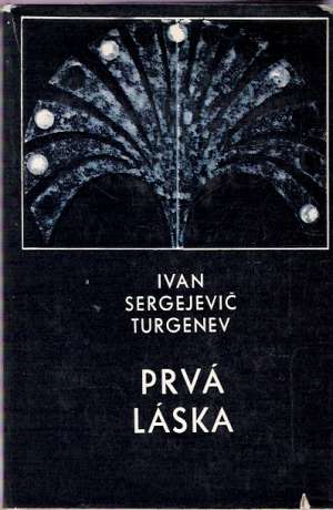 Prvá láska - Turgenev Ivan Sergejevič