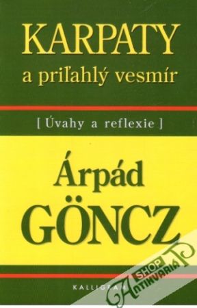 Karpaty a priľahlý vesmír - Úvahy a reflexie - Goncz Árpád