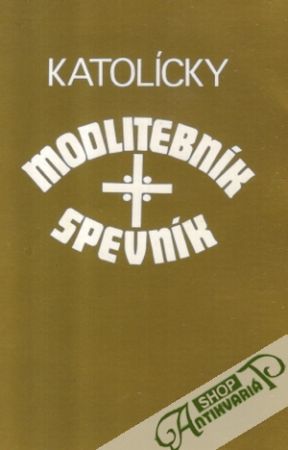 Katolícky modlitebník - spevník - kolektív autorov