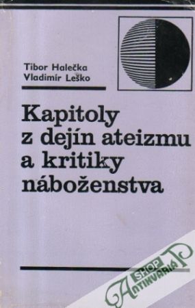 Kapitoly z dejín ateizmu a kritiky náboženstva - Halečka T., Leško V.