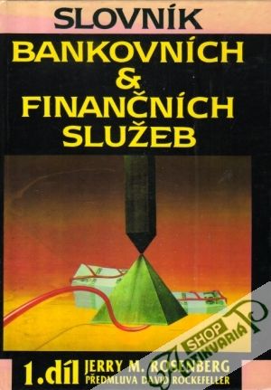 Slovník bankovních & finančních služeb (I. - IV.) - Rosenberg Jerry M.