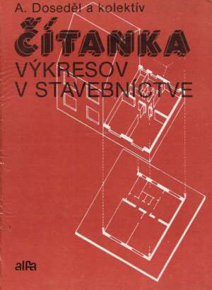 Čítanka výkresov v stavebníctve - Doseděl A. a kolektív