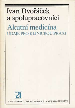 Akutní medicína - Údaje pro klinickou praxi - Dvořáček Ivan a kolektív