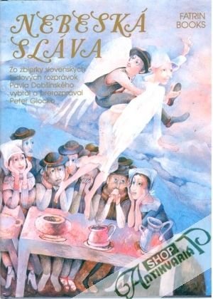 Nebeská sláva (slovenské ľudové rozprávky) - kolektív autorov