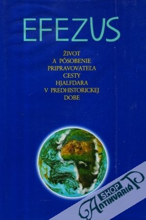 Život a pôsobenie pripravovateľa cesty Hjalfdara v predhistorickej dobe - Efezus