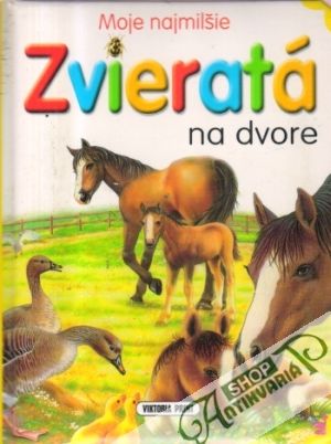 Moje najmilšie zvieratá na dvore - kolektív autorov