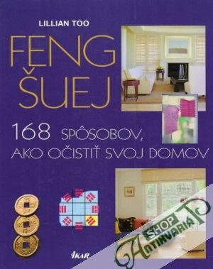 Feng šuej - 168 spôsobov, ako očistiť svoj domov - Too Lilian