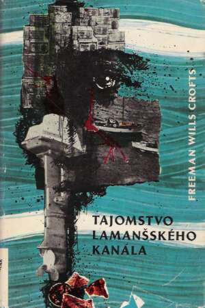 Tajomstvo lamanšského kanála - Crofts Freeman Wills