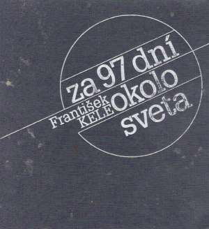 Za 97 dní okolo sveta - Kele František