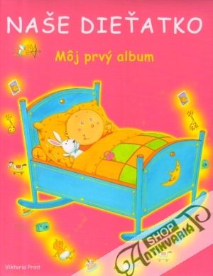 Naše dieťatko - Môj prvý album - kolektív autorov