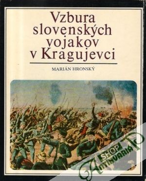 Vzbura slovenských vojakov v Kragujevci - Hronský Marián