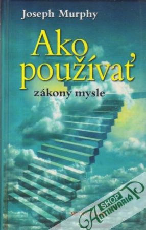 Ako používať zákony mysle - Murphy Joseph