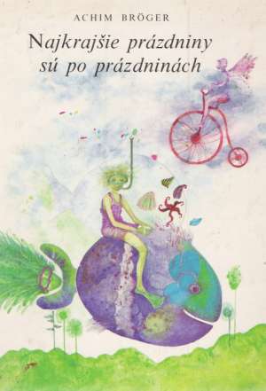 Najkrajšie prázdniny sú po prázdninách - Broger Achim