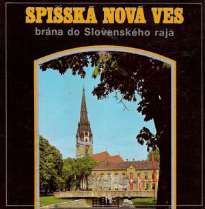 Spišská Nová Ves - brána do Slovenského raja - Kopper K., Kuruc J.