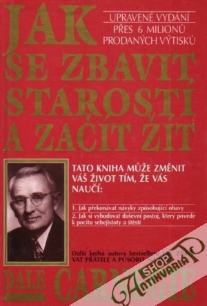 Jak se zbavit starostí a začít žíť - Carnegie Dale