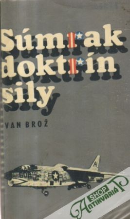Súmrak doktrín sily - Brož Ivan