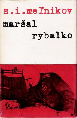 Maršal Rybalko - Meľnikov S.I.