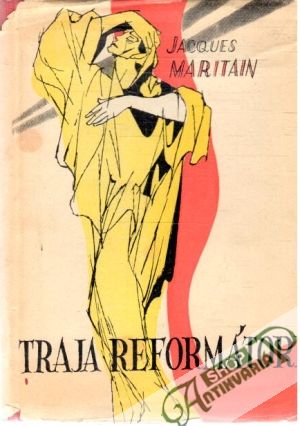 Traja reformátori - Maritain Jacques