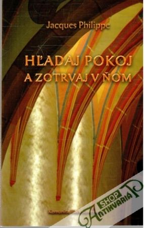 Hľadaj pokoj a zotrvaj v ňom - Philippe Jacques