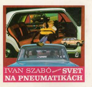 Svet na pneumatikách - Szabó Ivan