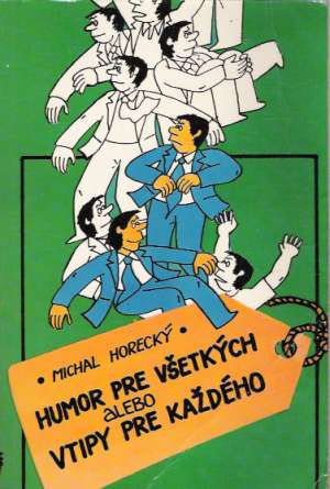 Humor pre všetkých alebo vtipy pre každého - Horecký Michal