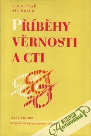 Příběhy věrnosti a cti - Císař A., Holub O.