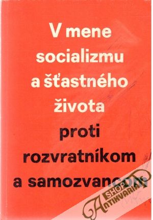 V mene socializmu a šťastného života - Kolektív autorov
