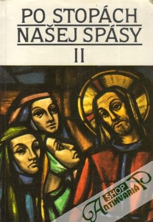 Po stopách našej spásy II. - Kolektív autorov
