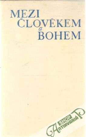 Mezi člověkem a Bohem - Quoist Michel