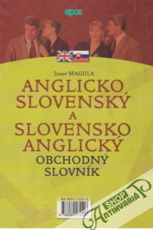 Anglicko slovenský a slovensko anglický obchodný slovník - Magula Jozef