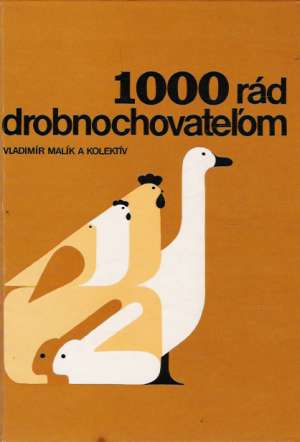 1000 rád drobnochovateľom - Malík Vladimír a kolektív