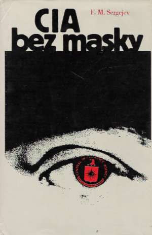 CIA bez masky - Sergejev F.M.
