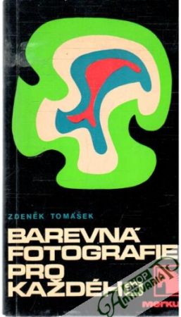 Barevná fotografie pro každého - Tomášek Zdeněk