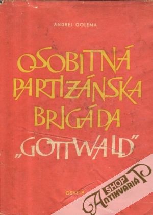 Osobitná partizánska brigáda "Gottwald" - Golema Andrej