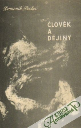 Člověk a dějiny - Pecka Dominik
