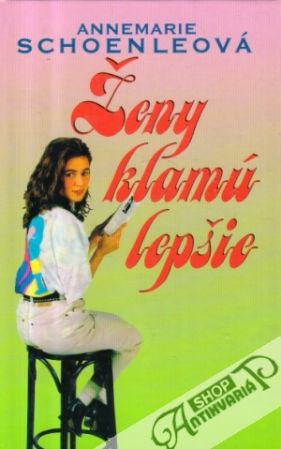 Ženy klamú lepšie - Schoenleová Annemarie