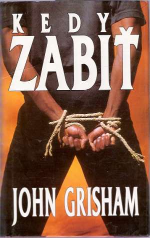 Kedy zabiť - Grisham John