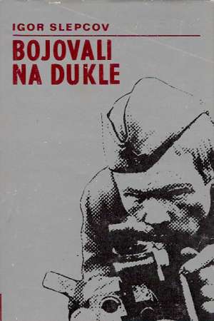 Bojovali na Dukle - Slepcov Igor