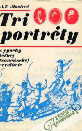 Tri portréty z epochy Veľkej francúzskej revolúcie - Manfred A.Z.