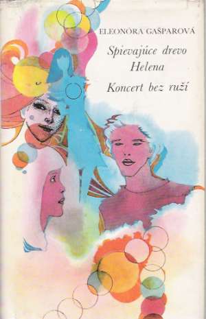 Spievajúce drevo Helena, Koncert bez ruží - Gašparová Eleonóra
